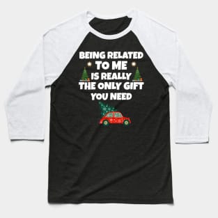 funny christmas being related to me Baseball T-Shirt